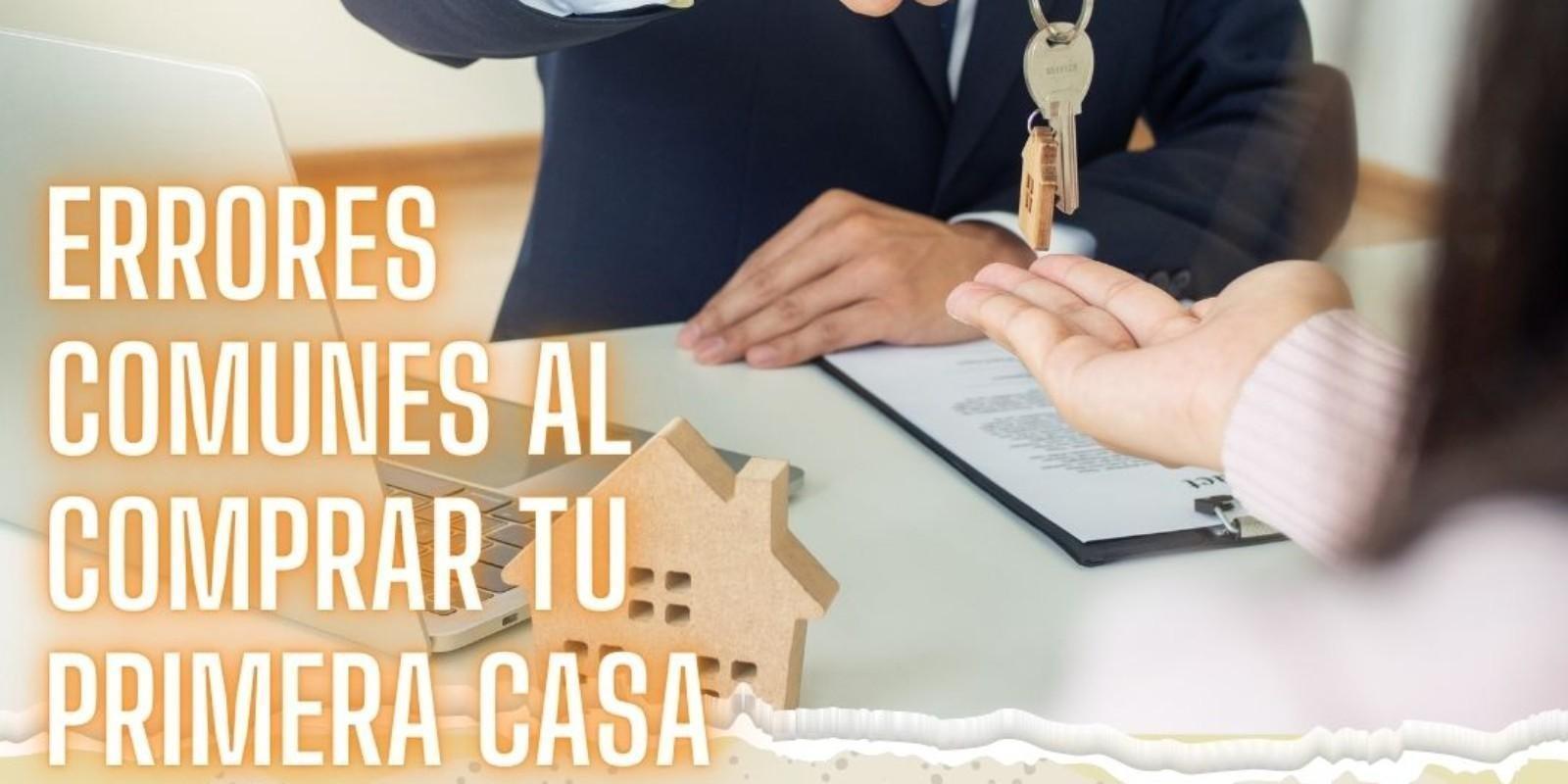 Errores comunes al comprar tu primera casa